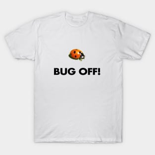 Bug Off! T-Shirt